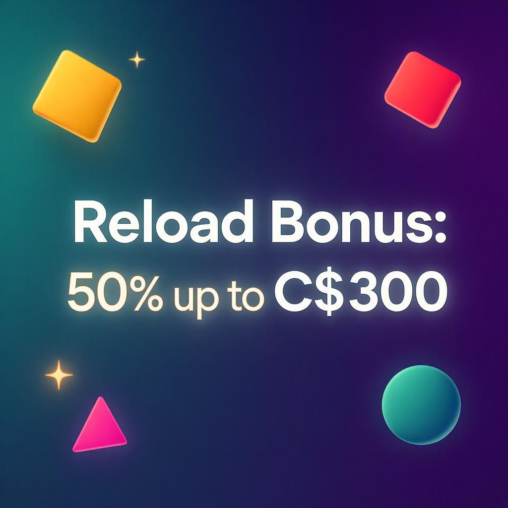 Reload Bonus: 50% up to C$300